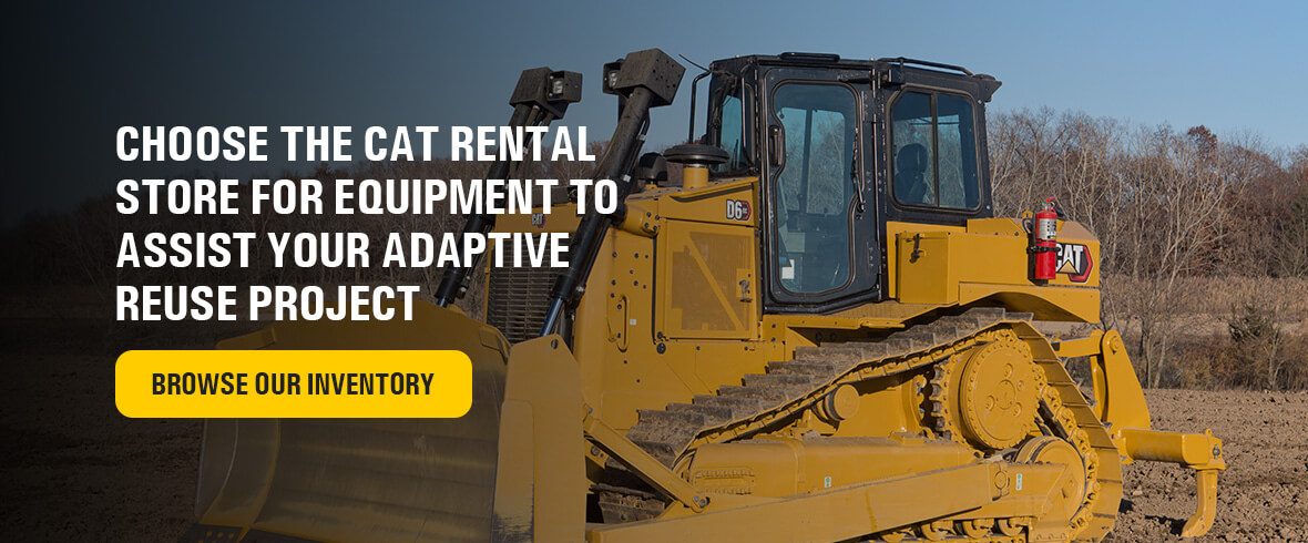 Choose The Cat Rental Store for Equipment to Assist Your Adaptive Reuse Project