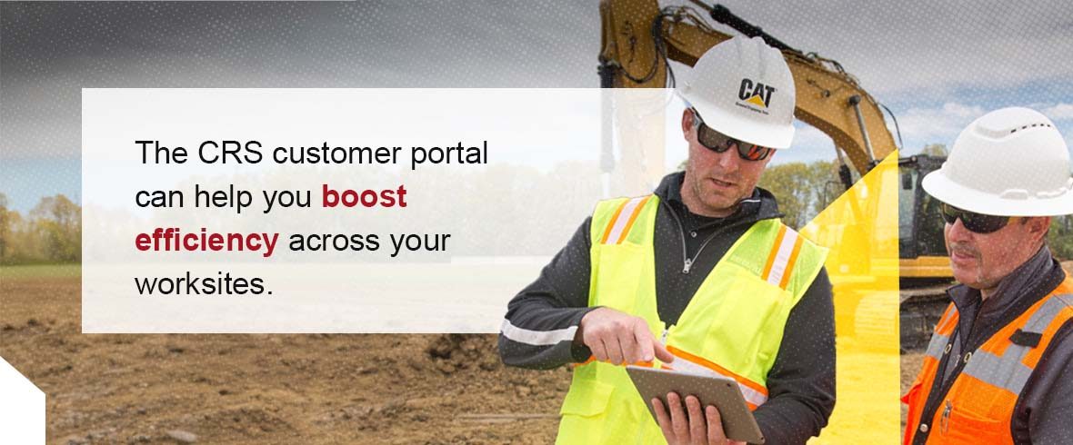 The CRS customer portal can help you boost efficiency across your worksites.