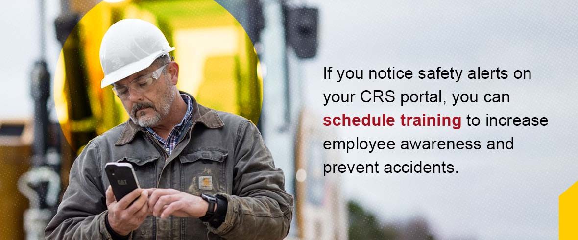 If you notice safety alerts on your CRS portal, you can schedule training to increase employee awareness and prevent accidents.