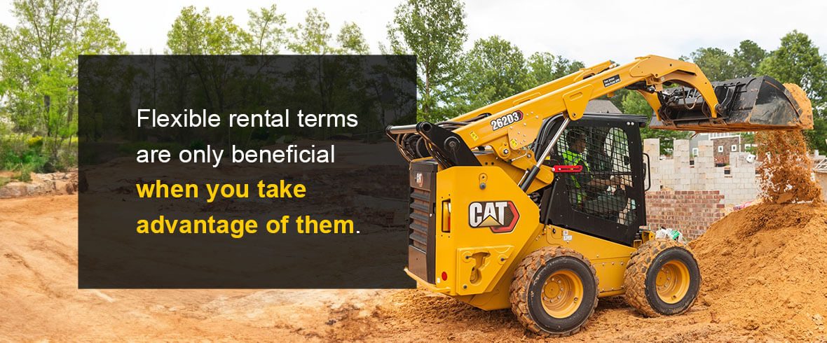 Flexible rental terms are only beneficial when you take advantage of them.