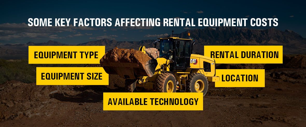 Some key factors affecting rental equipment costs include