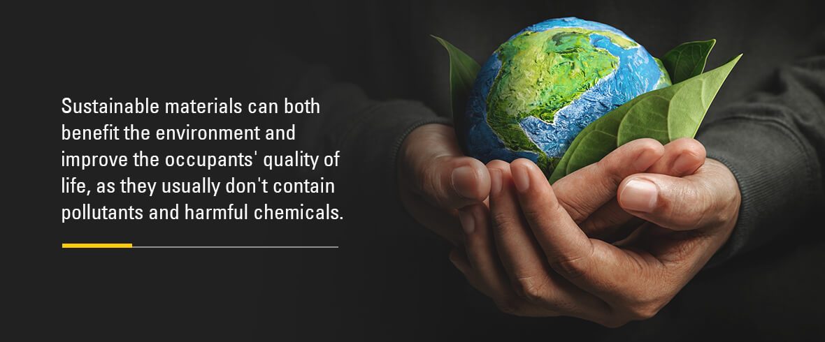 sustainable materials can both benefit the environment and improve the occupants' quality of life