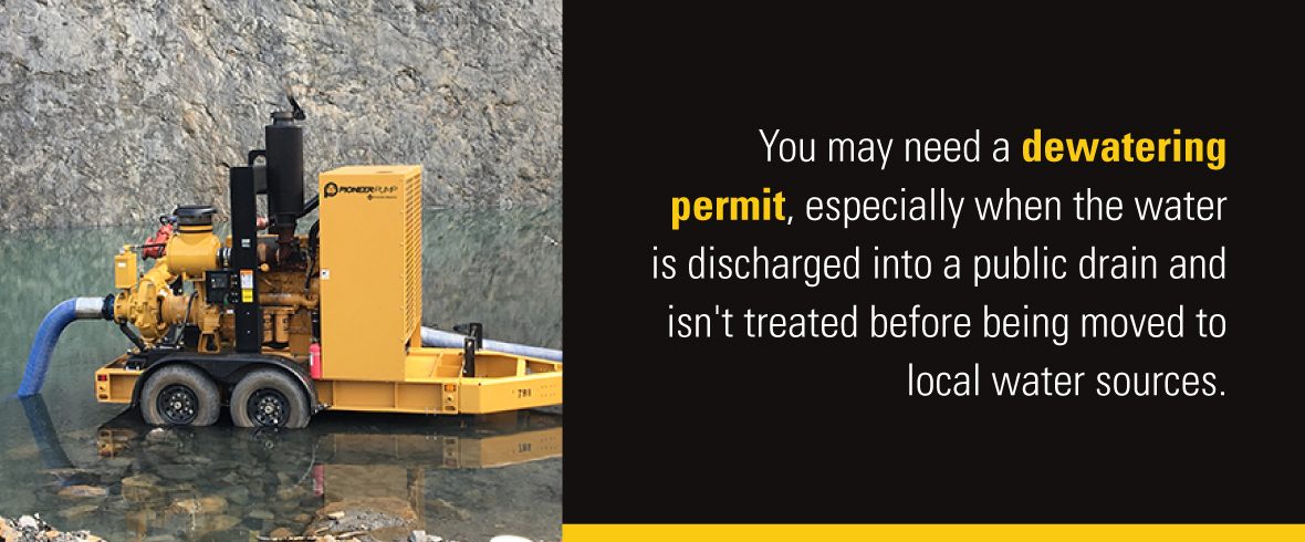 You may need a dewatering permit, especially when the water is discharged into a public drain and isn't treated before being moved to local water sources.
