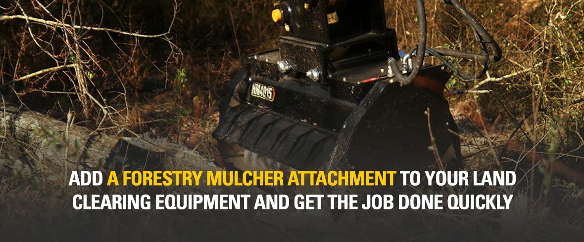 Add a forestry mulcher attachment to your land clearing equipment and get the job done quickly.