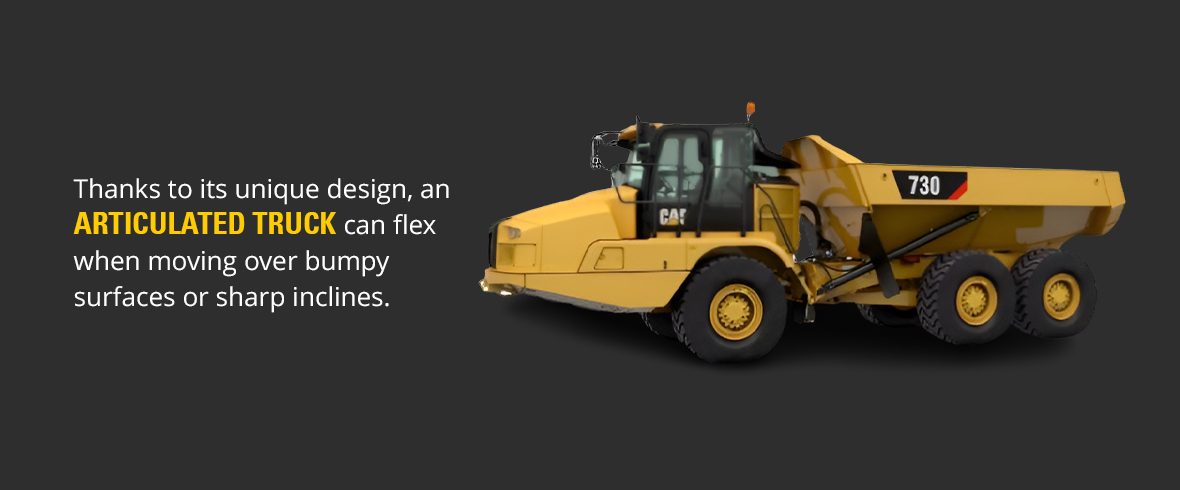 Thanks to its unique design, an articulated truck can flex when moving over bumpy surfaces or sharp inclines.