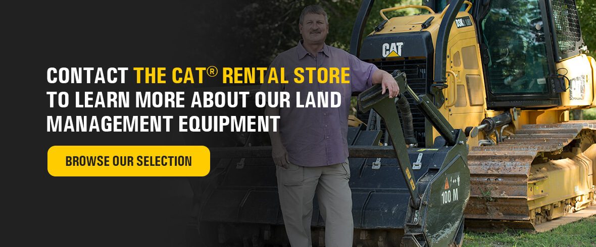 Contact The Cat Rental Store to Learn More About Our Land Management Equipment