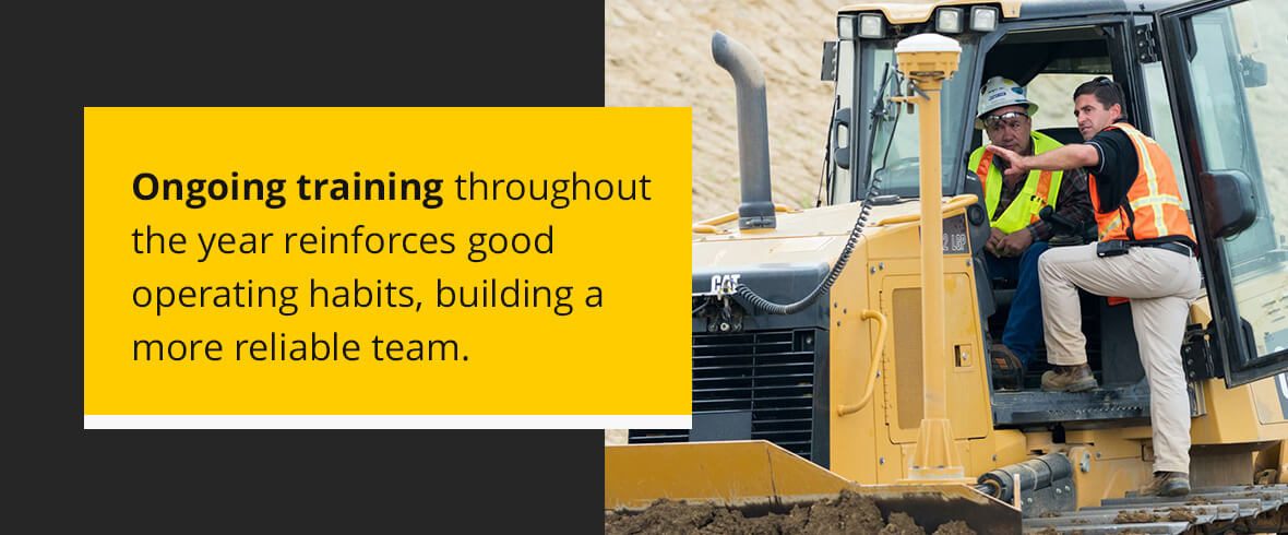 Ongoing training throughout the year reinforces good operating habits, building a more reliable team.