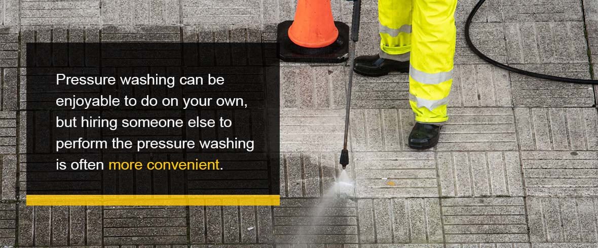 Pressure washing can be enjoyable to do on your own, but hiring someone else to perform the pressure washing is often more convenient.