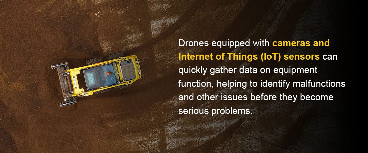 Drones equipped with cameras and Internet of Things (IoT) sensors can quickly gather data on equipment function, helping to identify malfunctions and other issues before they become serious problems.