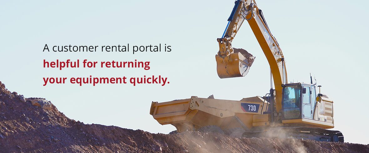 A customer rental portal is helpful for returning your equipment quickly.