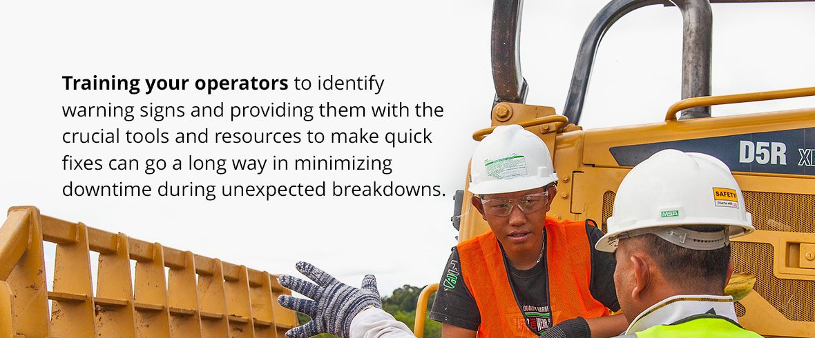 Training your operators to identify warning signs and providing them with the crucial tools and resources to make quick fixes can go a long way in minimizing downtime during unexpected breakdowns.