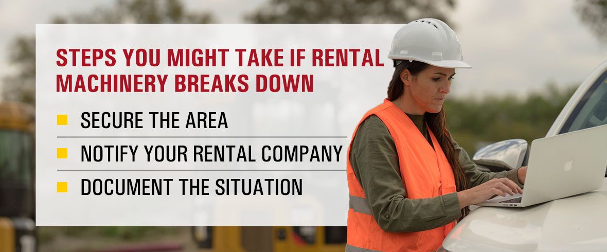 steps you might take if rental machinery breaks down