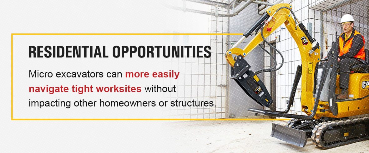 Micro excavators can more easily navigate these tight worksites without impacting other homeowners or structures.