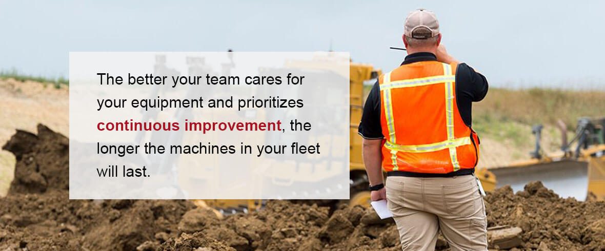 The better your team cares for your equipment and prioritizes continuous improvement, the longer the machines in your fleet will last.