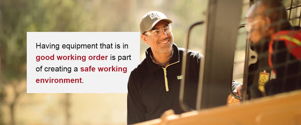 Having equipment that is in good working order is part of creating a safe working environment.