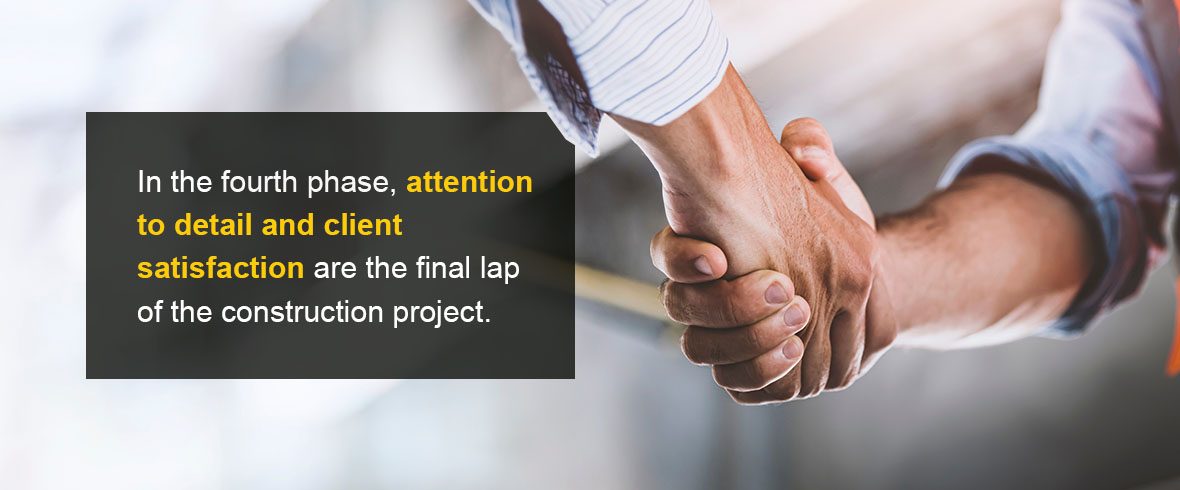 In the fourth phase, attention to detail and client satisfaction are the final lap of the construction project.