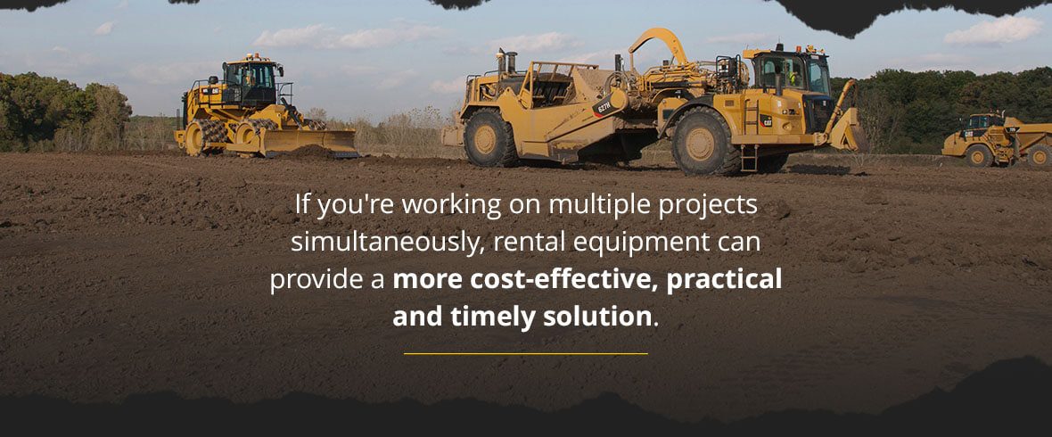 If you're working on multiple projects simultaneously, rental equipment can provide a more cost-effective, practical and timely solution.