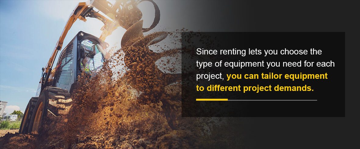 you can tailor equipment to different project demands