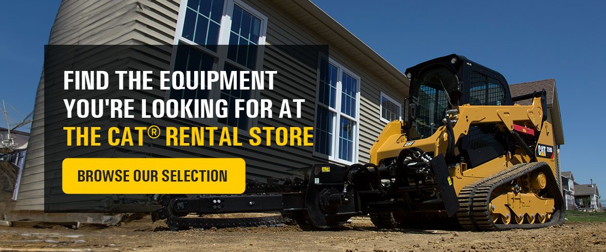 Find the Equipment You're Looking for at The Cat® Rental Store