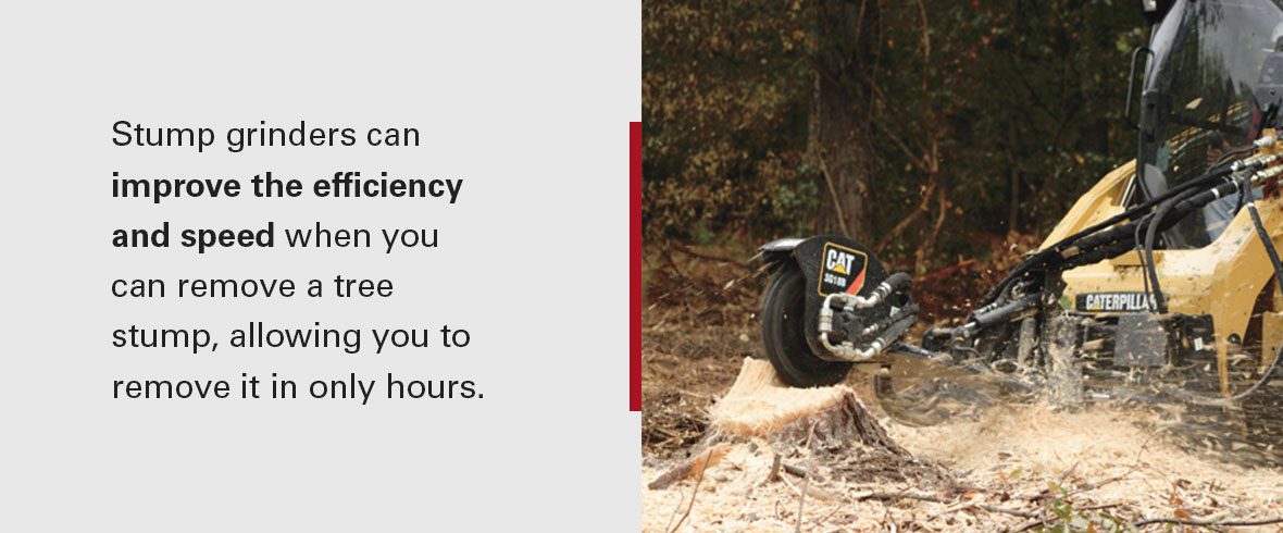 Stump grinders can improve the efficiency and speed when you can remove a tree stump, allowing you to remove it in only hours.