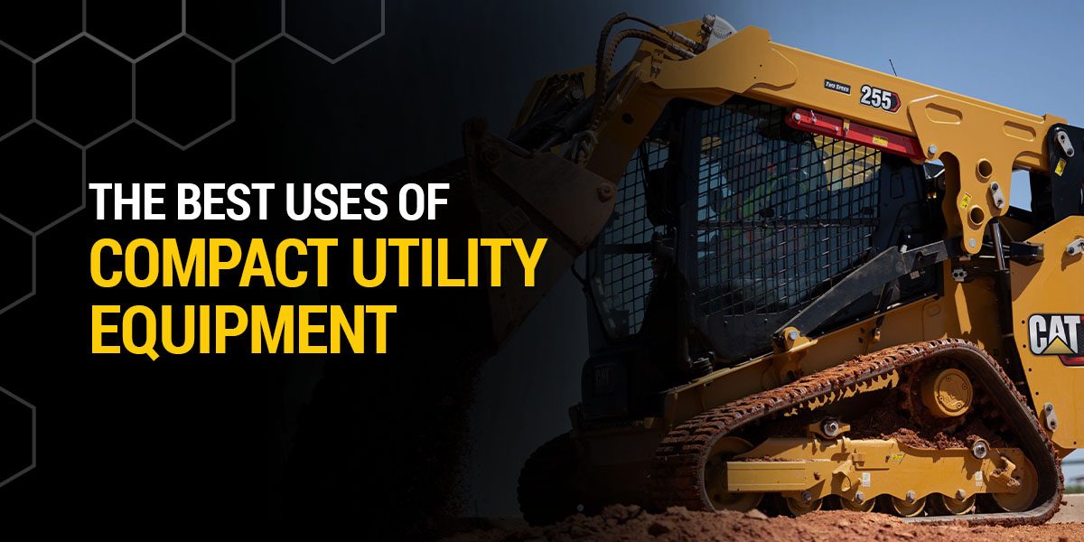 The Best Uses of Compact Utility Equipment